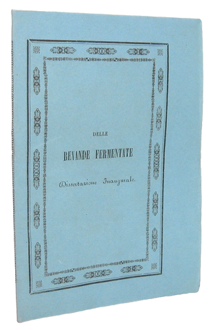 Vino e birra nell'Ottocento: Carlo Custodi - Le bevande fermentate - 1845 (rarissima prima edizione)