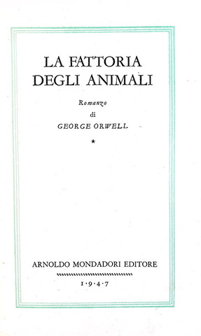 Un capolavoro del Novecento: Orwell - La fattoria degli animali - 1947 (prima edizione italiana)