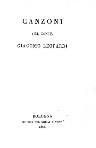 La prima raccolta poetica di Giacomo Leopardi: Canzoni - Bologna 1824 (rarissima prima edizione)