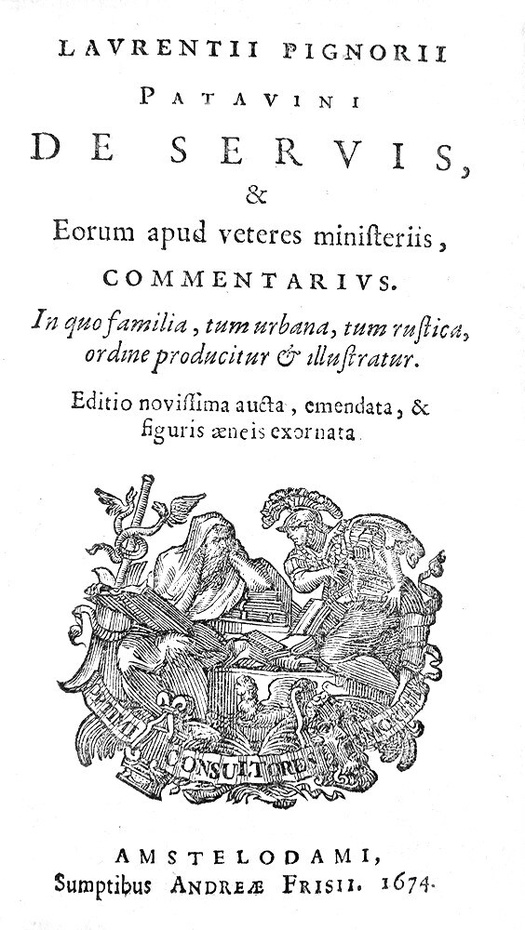 Le classici sociali nell'antica Roma: Lorenzo Pignoria - De servis - 1674 (numerose illustrazioni)