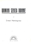 Ernest Hemingway - Uomini senza donne - Roma, Elios 1946 (prima edizione italiana)