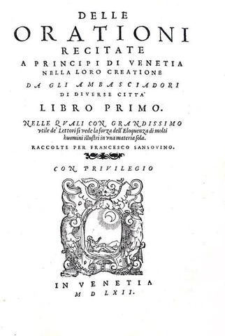 La diplomazia nel Cinquecento: Sansovino - Le orazioni recitate ai Dogi dagli ambasciatori - 1562