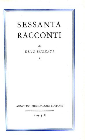 Dino Buzzati - Sessanta racconti - Milano, Mondadori 1958 (ricercata prima edizione)