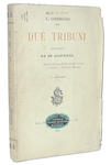 Cesare Lombroso - Due tribuni studiati da un alienista - Roma, Sommaruga 1883 (prima edizione)
