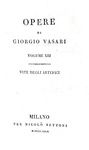 Giorgio Vasari - Opere. Vite degli artefici - Milano, per Nicol Bettoni 1829 (diciotto tomi)