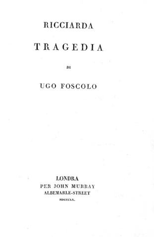 Ugo Foscolo - Ricciarda - Londra, Murray 1820 (Torino, Pomba) - rara contraffazione dell'originale