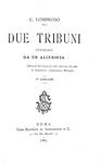 Cesare Lombroso - Due tribuni studiati da un alienista - Roma, Sommaruga 1883 (prima edizione)