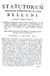 Gli antichi statuti di Belluno: Statutorum magnificae civitatis Belluni libri quatuor - Venezia 1747