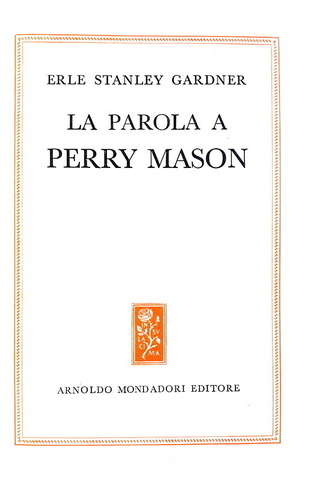 Erle Stanley Gardner - La parola a Perry Mason - Mondadori - 1956 (prima edizione della raccolta)