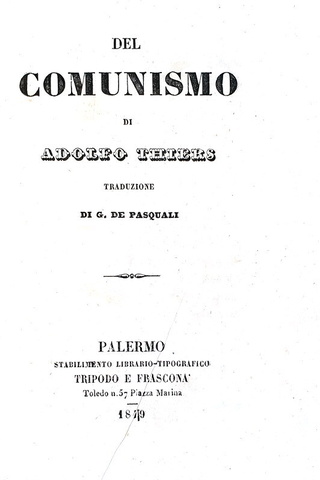 Adolphe Thiers -Del comunismo. Traduzione di G. De Pasquale - Palermo 1849 (rara prima edizione)