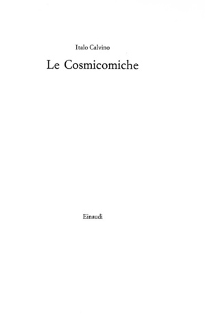 Italo Calvino - Le cosmicomiche - Torino, Einaudi 1965 (prima edizione)