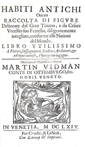 Moda antica: Cesare Vecellio - Habiti antichi con le figure del Gran Titiano - 1664 (415 incisioni)