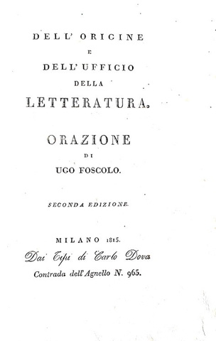 Ugo Foscolo - Dell'origine e dell'ufficio della letteratura. Orazione - 1815 (rara seconda edizione)