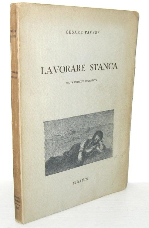 Cesare Pavese Lavorare Stanca Einaudi 1943 Seconda Edizione Accresciuta Di 31 Poesie