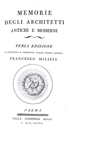 Francesco Milizia - Memorie degli architetti antichi e moderni - Parma 1781 (prima edizione Bodoni)