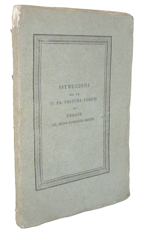 Istruzioni per le preture forensi ed urbane nel regno Lombardo-Veneto - Milano 1823 (prima edizione)