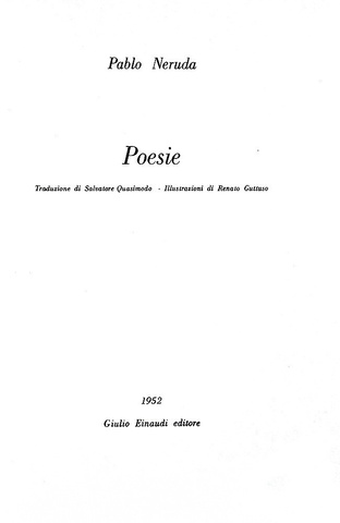 Pablo Neruda - Poesie. Traduzione di S. Quasimodo. Illustrazioni di Guttuso - 1952 (prima edizione)