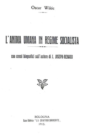 Oscar Wilde - L'anima umana in regime socialista - 1913 (rara prima edizione italiana)