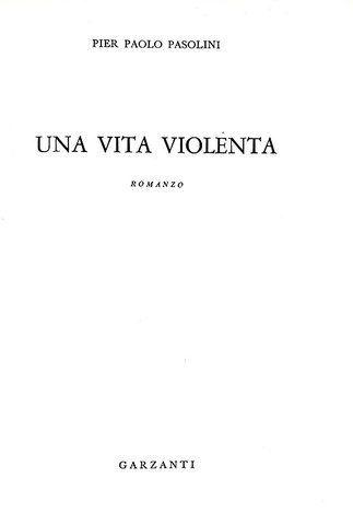 Pier Paolo Pasolini - Una vita violenta - Milano, Garzanti 1959 (rara e ricercata prima edizione)
