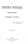 Cesare Cant - Gli eretici d'Italia. Discorsi storici - Torino 1865-67 (ricercata prima edizione)