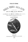 Jules Verne - Dalla terra alla luna. Tragitto diretto - Milano 1874 (unica traduzione autorizzata)