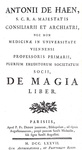 Anton de Haen - De magia liber e De miraculis liber - Parisiis, Didot 1777/78 (opere rare)