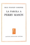 Erle Stanley Gardner - La parola a Perry Mason - Mondadori - 1956 (prima edizione della raccolta)