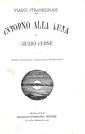 Jules Verne - Dalla terra alla luna & Intorno alla luna - Milano, Sonzogno 1887