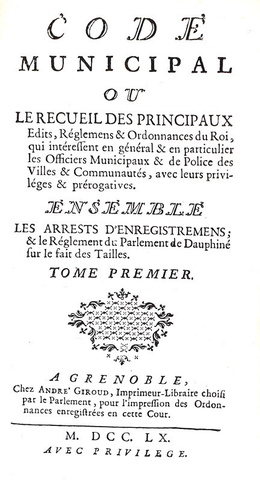 Codificazione in Francia: Code municipal ou le recueil des principaux edits - A Grenoble1760