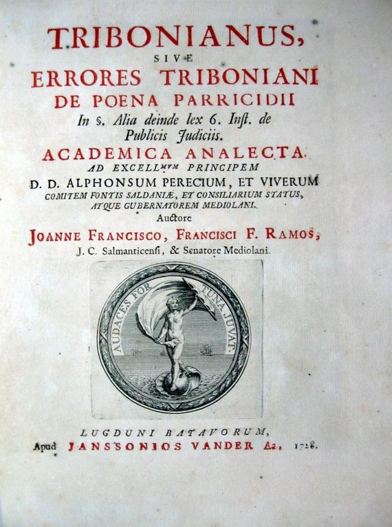 Il parricidio: Ramos del Manzano - Tribonianus sive errores Tribionani de poena parricidi - 1728