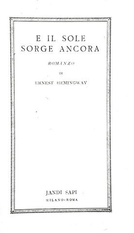 Ernest Hemingway - E il sole sorge ancora [Fiesta] - Jandi Sapi - 1944 (prima edizione italiana)