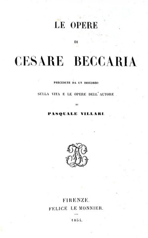 Cesare Beccaria - Dei delitti e delle pene e tutte le Opere minori - Firenze, Le Monnier 1854