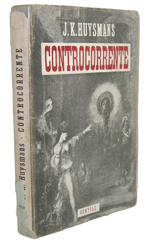 La bibbia del Decadentismo: Joris-Karl Huysmans - Controcorrente - Milano 1944 (rara prima edizione)