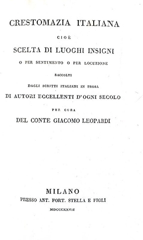 Leopardi - Crestomazia italiana di prosa & Crestomazia italiana poetica - 1827/28 (prime edizioni)