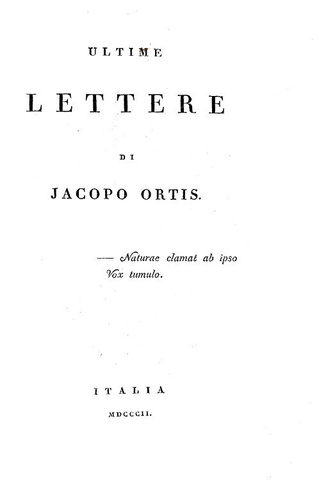Ugo Foscolo - Ultime lettere di Jacopo Ortis - Italia 1802 (rarissima prima edizione integrale)