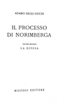 Adamo Degli occhi - Il processo di Norimberga [L'accusa - La difesa] - Rizzoli 1947 (prima edizione)