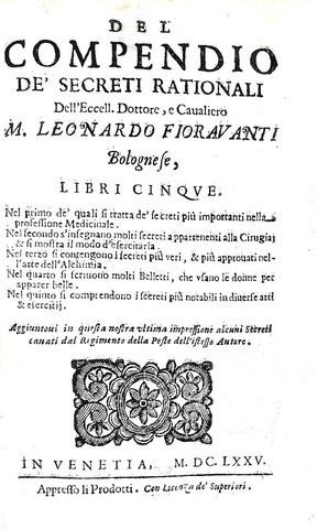 Tra medicina e alchimia: Leonardo Fioravanti - Compendio de' secreti rationali - Venezia 1675