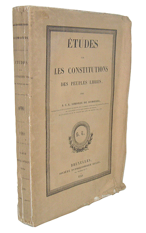 Simonde de Sismondi - Etudes sur les constitutions des peuples libres - Bruxelles 1839