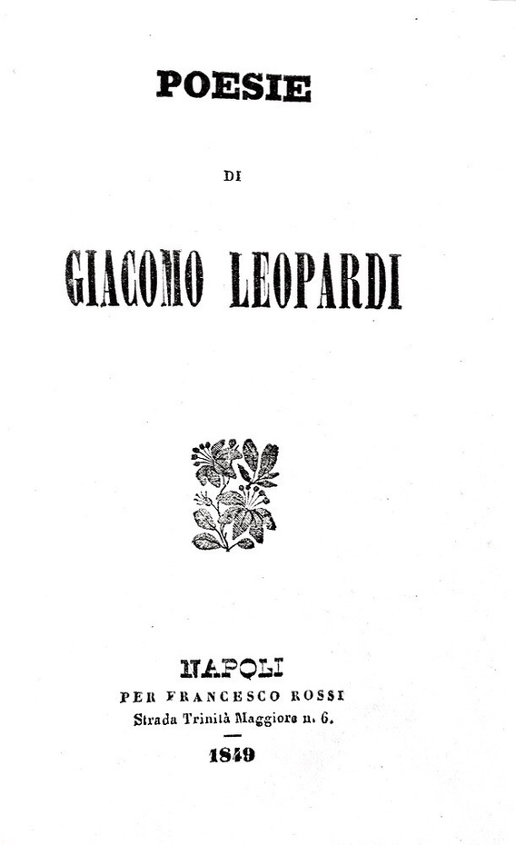 Giacomo Leopardi - Poesie - Napoli, per Francesco Rossi 1849 (Canti, Paralipomeni, Sonetti, Idilli)