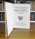 Gian Vincenzo Gravina - Della ragion poetica libri due - In Roma, Gonzaga 1708 (rara prima edizione)