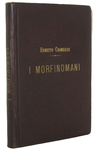 Ernest Chambard - I morfinomani. Studio clinico, medico-legale terapeutico - 1894 (prima edizione)