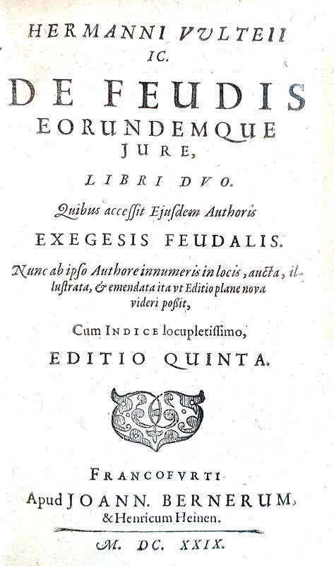 Il diritto feudale in Germania:  Hermann Vultejus - De feudis libri duo - Francofurti 1629