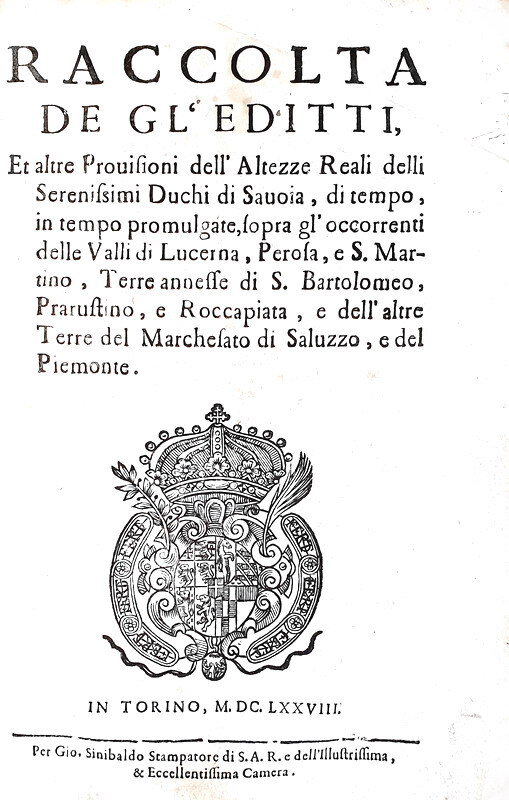 Eresia in Piemonte: Raccolta de gl'editti et altre provisioni delle Valli Valdesi - 1678 (rarissimo)