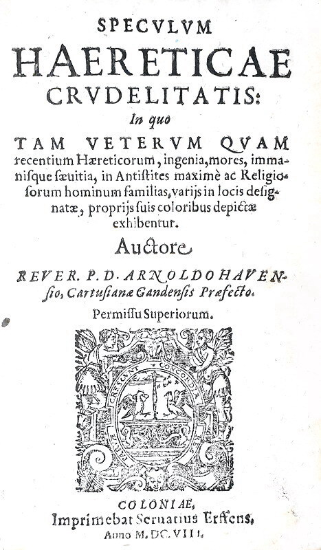 L'eresia nel Cinquecento: Havensius - Speculum haereticae crudelitatis - 1608 (rara prima edizione)