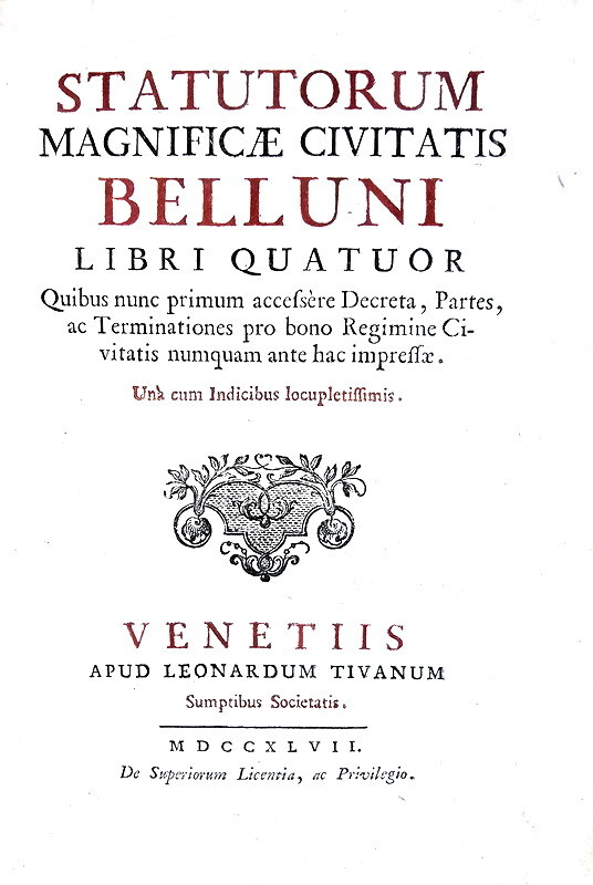 Gli antichi statuti di Belluno: Statutorum magnificae civitatis Belluni libri quatuor - Venezia 1747