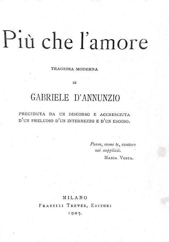 Gabriele D Annunzio Piu Che L Amore Tragedia Moderna 1907 Prima Edizione Tiratura Di Testa