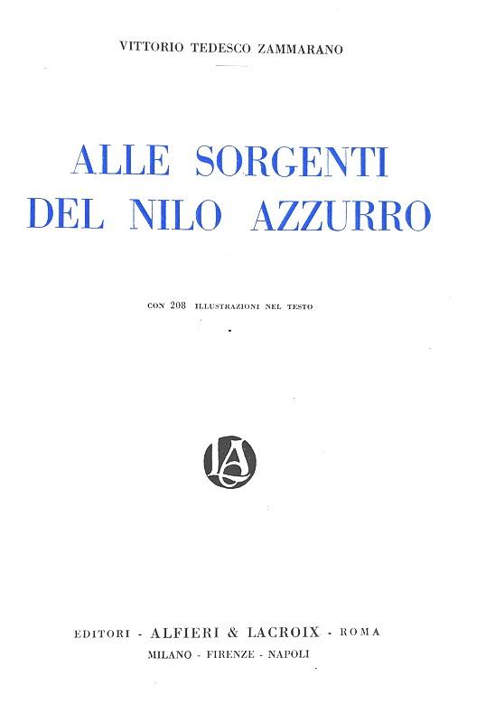 Vittorio Tedesco Zammarano - Alle sorgenti del Nilo Azzurro - 1922 (208 illustrazioni e 5 cartine)