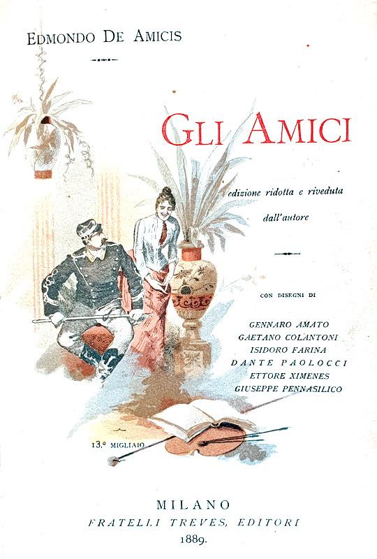 Edmondo De Amicis - Gli amici. Edizione riveduta e illustrata - 1889 (con decine di incisioni)