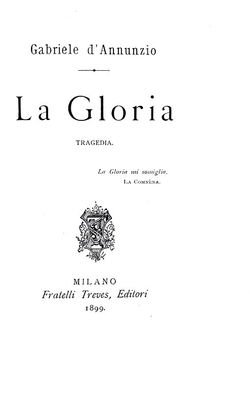 D'Annunzio - La gloria. Tragedia - Treves 1899 (prima edizione senza indicazione di migliaio)