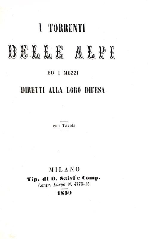 I torrenti delle Alpi ed i mezzi diretti alla loro difesa - Milano 1859 (rarissima prima edizione)